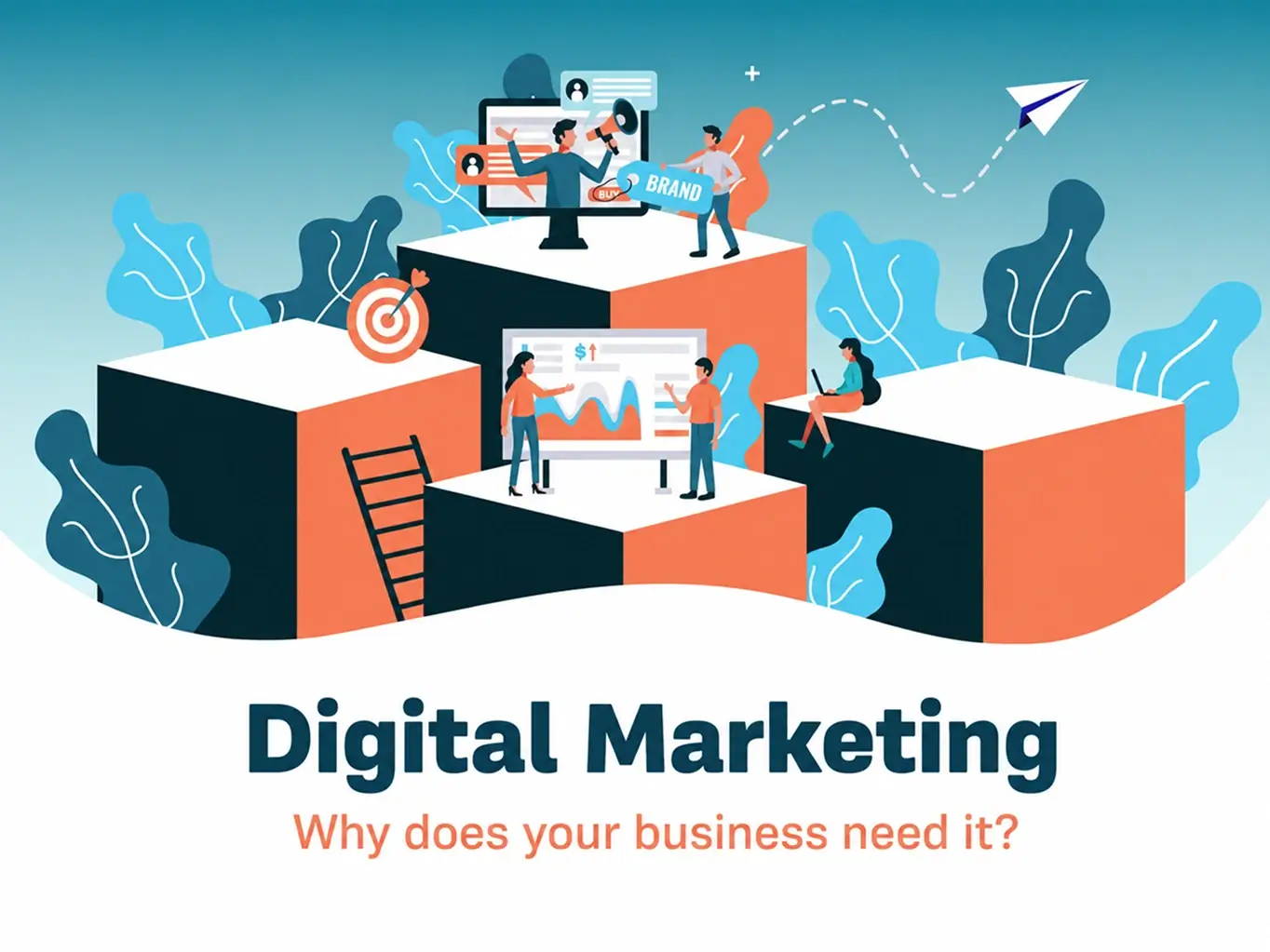 What is digital marketing and why does your business need it?
