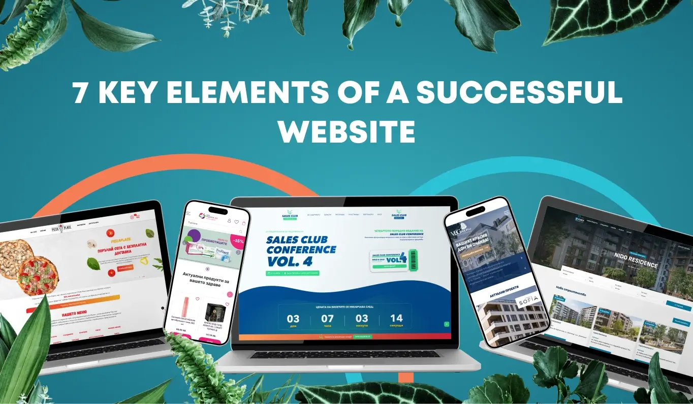 7 Key Elements of a Successful Website: How to Impress Your Customers from the Very First Click?